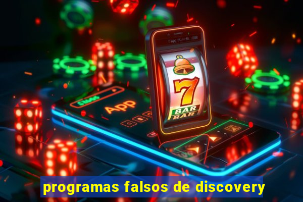 programas falsos de discovery